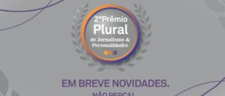 Vem aí o 2º Prêmio Plural de Jornalismo & Personalidades