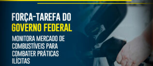 Governo Federal cria força-tarefa para combater práticas ilícitas no mercado de combustíveis