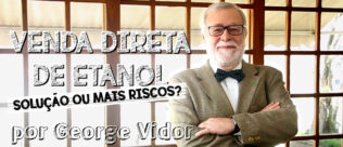 Venda direta de etanol: problema, ou solução para o mercado de combustíveis? Assista ao comentário de George Vidor