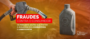 Fraudes contra o consumidor: confira os principais golpes que afetam a qualidade dos combustíveis e lubrificantes e saiba como se proteger